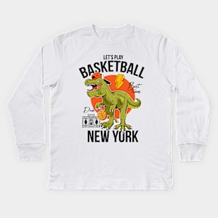 let s play basketball t rex New York Kids Long Sleeve T-Shirt